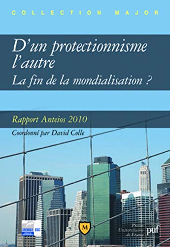 9782130574118: D'un protectionnisme l'autre La fin de la mondialisation ?: Rapport Anteios 2010 (Major)