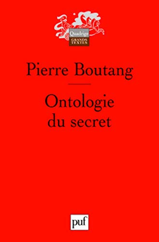 ontologie du secret (2e ed): PREFACE DE JEAN-FRANCOIS MATTEI (QUADRIGE) (9782130574477) by Boutang Pierre, Pierre