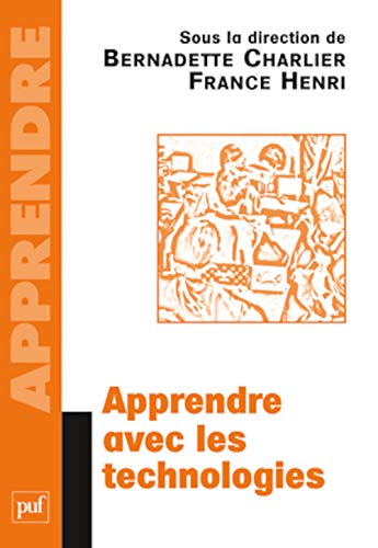 Apprendre avec les technologies - Charlier bernadette (dir.)/ henri france (dir.), Bernadette Charlier et France Henri