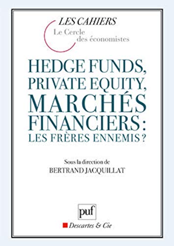 Beispielbild fr Hedge Funds, Private Equity, Marchs Financiers : Les Frres Ennemis ? zum Verkauf von RECYCLIVRE