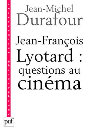 9782130576983: Jean-Franois Lyotard : questions au cinma: Ce que le cinma se figure