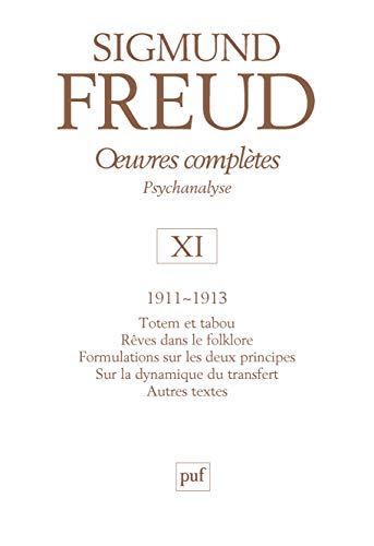 9782130577652: Oeuvres compltes Psychanalyse: Volume 11, 1911-1913, Totem et tabou ; Rves dans le folklore ; Formulations sur les deux principes ; Sur la dynamique du transfert ; Autres textes