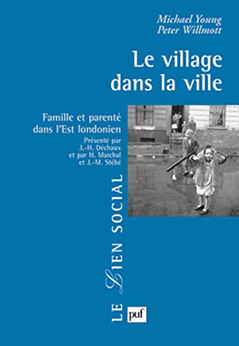 9782130578024: Le village dans la ville: Famille et parent dans l'Est londonien