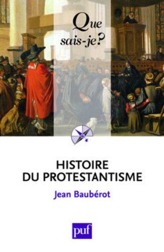 Imagen de archivo de HISTOIRE DU PROTESTANTISME (7ED) QSJ 427 (QUE SAIS-JE ?) a la venta por pompon