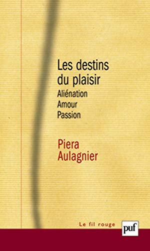 9782130578802: LES DESTINS DU PLAISIR (3E ED): ALIENATION, AMOUR, PASSION