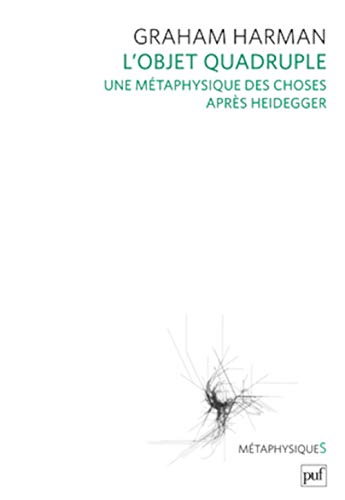 Beispielbild fr L'objet quadruple: Une mtaphysique des choses aprs Heidegger. Traduit par Olivier Dubouclez zum Verkauf von Gallix