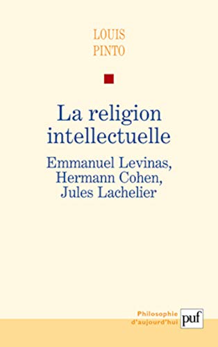 Beispielbild fr La religion intellectuelle : Emmanuel Levinas, Hermann Cohen, Jules Lachelier zum Verkauf von Revaluation Books