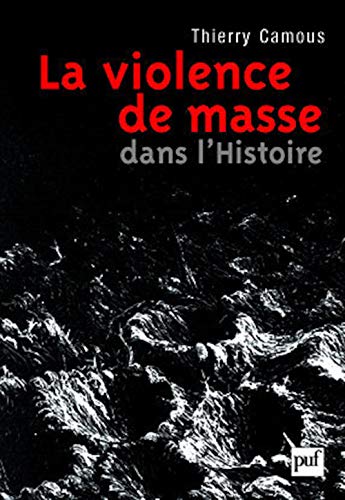 Beispielbild fr La Violence De Masse Dans L'histoire : Etat, Libralisme, Religion zum Verkauf von RECYCLIVRE