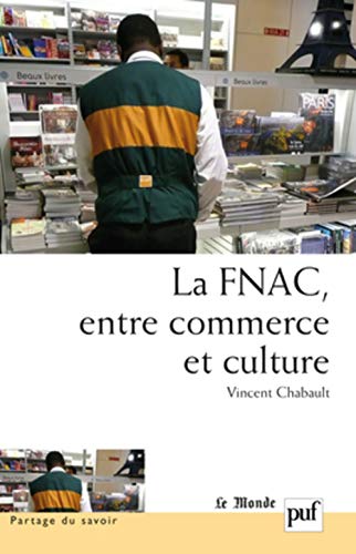 Beispielbild fr La Fnac, entre commerce et culture - Parcours d'entreprise, parcours d'employs zum Verkauf von Ammareal