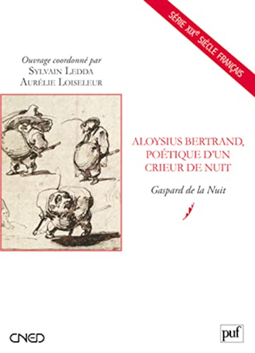 9782130581758: Aloysius Bertrand, potique d'un crieur de nuit: Gaspard de la Nuit