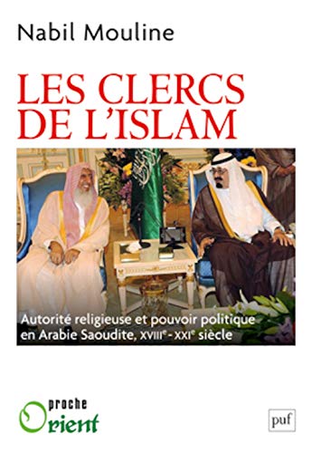 9782130582854: Les Clercs de l'islam: Autorit religieuse et pouvoir politique en Arabie saoudite (XVIIIe-XXIe sicles)