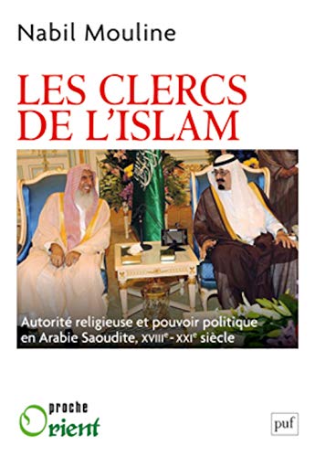 9782130582854: Les clercs de l'islam: Autorit religieuse et pouvoir politique en Arabie Saoudite, XVIIIe-XXIe sicle