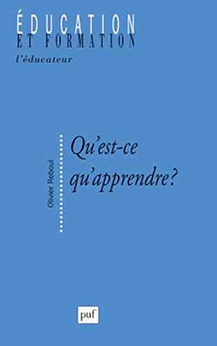 Beispielbild fr Qu'est-ce Qu'apprendre ? : Pour Une Philosophie De L'enseignement zum Verkauf von RECYCLIVRE