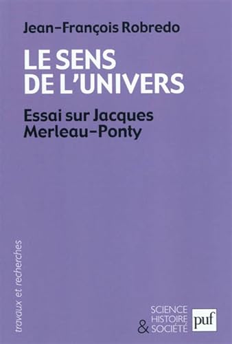 Beispielbild fr Le sens de l'univers: Essai sur Jacques Merleau-Ponty zum Verkauf von Ammareal