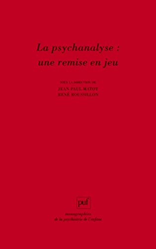 9782130583462: La psychanalyse : une remise en jeu: Les conceptions de Ren Roussillon  l'preuve de la clinique