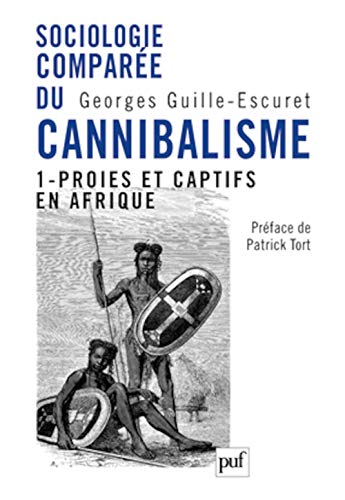 Beispielbild fr Sociologie compare du cannibalisme : Tome 1, Proies et captifs en Afrique zum Verkauf von Revaluation Books