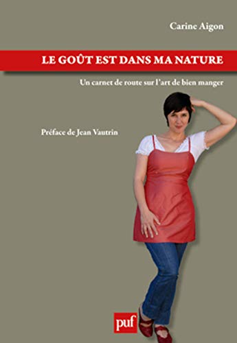 9782130583745: Le got est dans ma nature: Un carnet de route sur l'art de bien manger