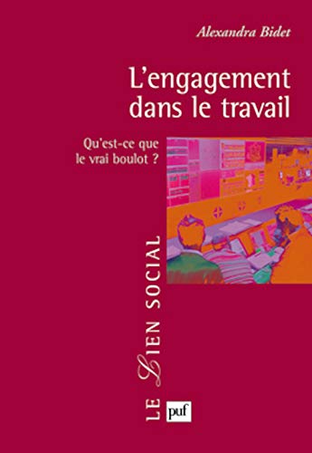 9782130584681: L'engagement dans le travail: Qu'est-ce que le vrai boulot ?