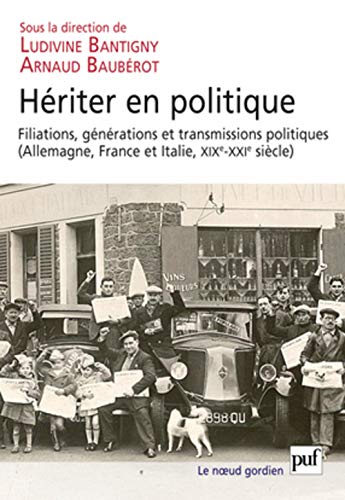 9782130584919: Hriter en politique: Filiations, gnrations et transmissions politiques (Allemagne, France et Italie, XIXe-XXIe sicle)