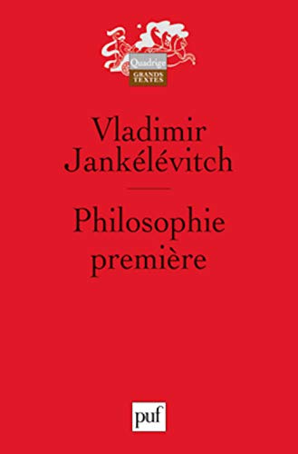 Philosophie premiÃ¨re: Introduction Ã  une philosophie du Â« presque Â» (9782130586425) by JankÃ©lÃ©vitch, Vladimir
