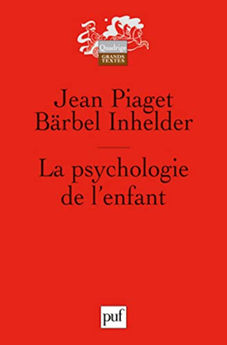 La psychologie de l'enfant - Bärbel Inhelder, Jean Piaget