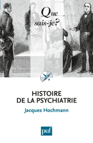 9782130586487: HISTOIRE DE LA PSYCHIATRIE (2ED) QSJ 1428 (QUE SAIS-JE ?)