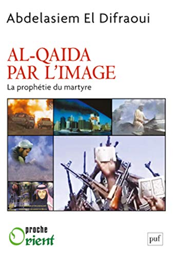 Beispielbild fr Al- Qaida Par L'image : La Prophtie Du Martyre zum Verkauf von RECYCLIVRE