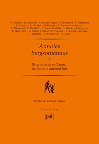 Stock image for Annales bergsoniennes, V: Bergson et la politique : de Jaurs  aujourd'hui. Indits, dossier, varia for sale by Librairie Pic de la Mirandole