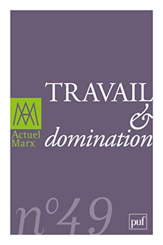 Actuel Marx 2011, nÂ° 49: Travail et domination (9782130586982) by Collectif