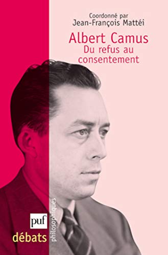 9782130587781: Albert Camus: Du refus au consentement