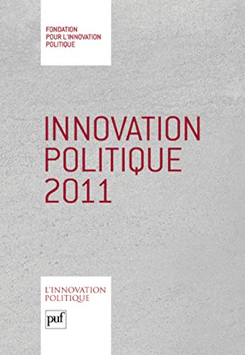 Beispielbild fr Innovation politique 2011 [Paperback] Fondation pour l'innovation politique zum Verkauf von LIVREAUTRESORSAS