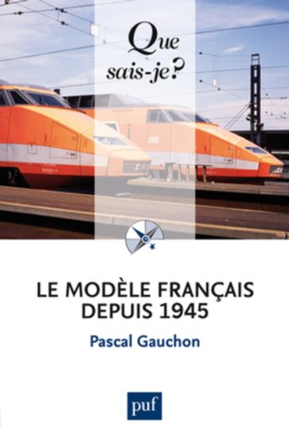 9782130588405: LE MODELE FRANCAIS DEPUIS 1945 (4ED) QSJ 3649 (QUE SAIS-JE ?)