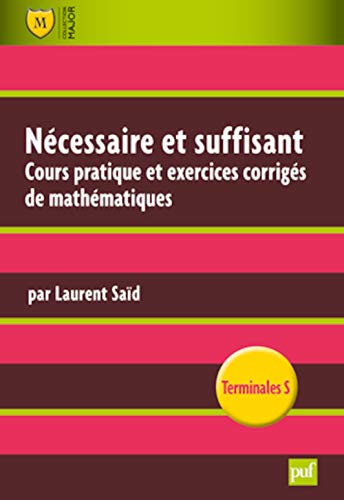 9782130588504: Ncessaire et suffisant: Cours pratique et exercices corrigs de mathmatiques, Terminale S