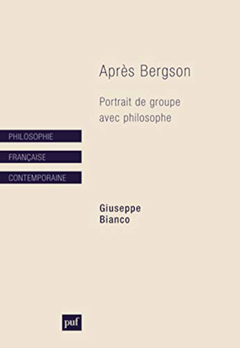 Beispielbild fr Aprs Bergson : Portrait De Groupe Avec Philosophe zum Verkauf von RECYCLIVRE