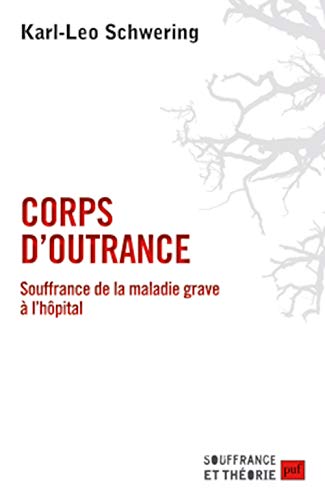 Beispielbild fr Corps d'outrance: Souffrance de la maladie grave  l'hpital zum Verkauf von Gallix