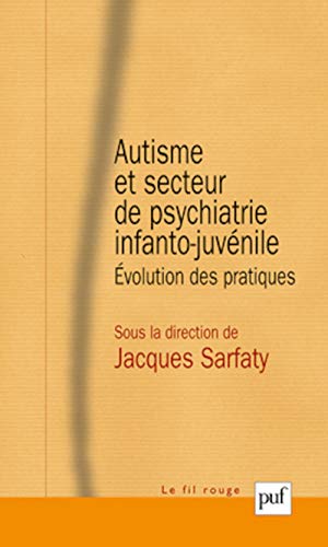 Beispielbild fr Autisme et secteur de psychiatrie infanto-juvnile: volution des pratiques [Broch] Sarfaty jacques (dir.) et Sarfaty, Jacques zum Verkauf von BIBLIO-NET