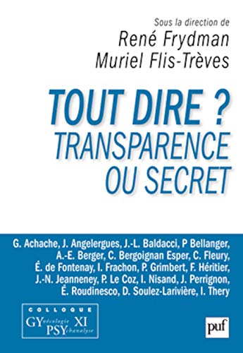 Beispielbild fr Tout dire ? Transparence ou secret: Colloque Gypsy XI [Broch] Frydman rene (dir.)/ flis-treves muriel (dir.); Frydman, Ren et Flis-Trves, Muriel zum Verkauf von BIBLIO-NET