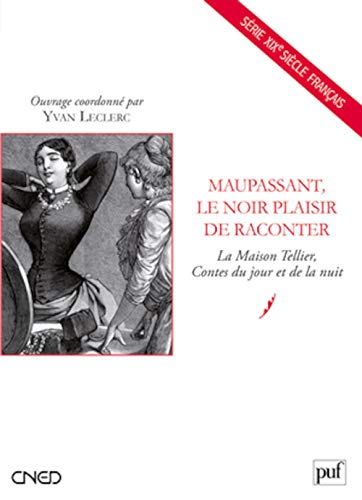 Beispielbild fr Maupassant, Le Noir Plaisir De Raconter : La Maison Tellier, Contes Du Jour Et De La Nuit zum Verkauf von RECYCLIVRE