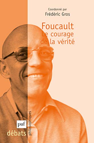 Foucault. Le courage de la vÃ©ritÃ© (9782130594871) by Gros Frederic (dir.)