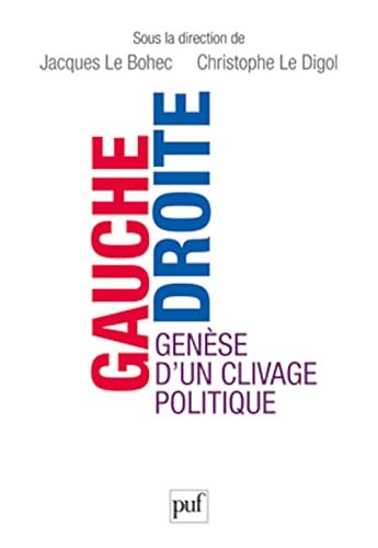 Beispielbild fr Gauche/Droite. Gense d'un clivage politique [Broch] Le bohec jacques (dir.)/ le digol christophe (dir.); Le Bohec, Jacques et Le Digol, Christophe zum Verkauf von BIBLIO-NET