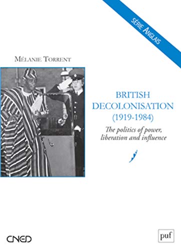 9782130606857: British Decolonisation (1919-1984): The politics of power, liberation and influence