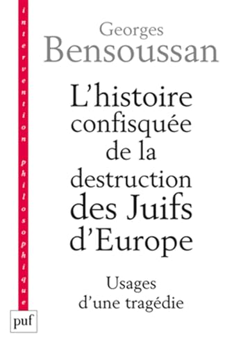 Beispielbild fr L'histoire Confisque De La Destruction Des Juifs D'europe : Usages D'une Tragdie zum Verkauf von RECYCLIVRE