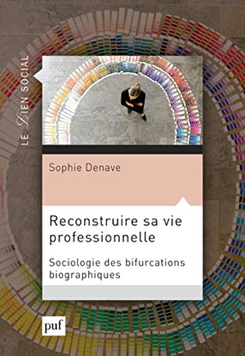 9782130607687: Reconstruire sa vie professionnelle: Sociologie des bifurcations professionnelles