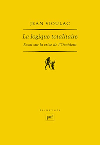 Stock image for La logique totalitaire: Essai sur la crise de l'Occident for sale by Librairie Pic de la Mirandole