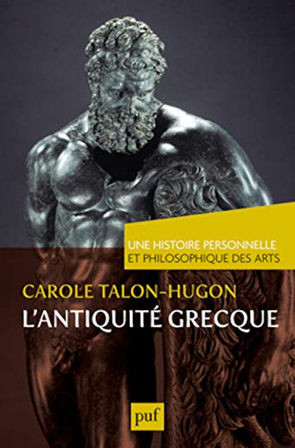 9782130609124: L'antiquit grecque. Une histoire personnelle et philosophique des arts