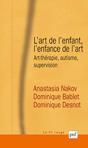 Beispielbild fr L'art de l'enfant, l'enfance de l'art: Art-thrapie, autisme, supervision zum Verkauf von Ammareal