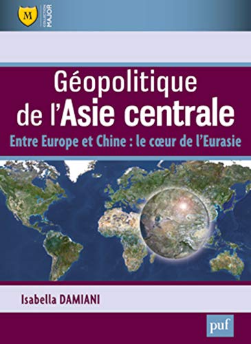 9782130618515: Gopolitique de l'Asie centrale: Entre Europe et Chine : le coeur de l'Eurasie