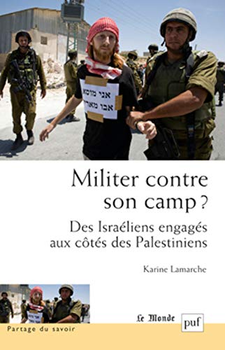 9782130618836: Militer contre son camp ? Des Israliens engags aux cts des Palestiniens