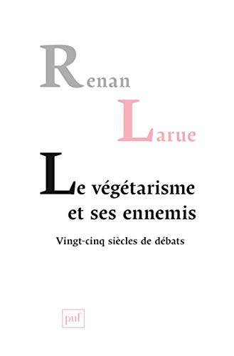 Beispielbild fr Le Vgtarisme Et Ses Ennemis : Vingt-cinq Sicles De Dbats zum Verkauf von RECYCLIVRE