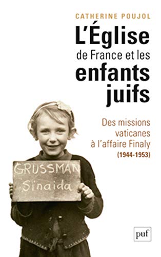 9782130619291: L'Eglise de France et les enfants juifs: Des missions vaticanes  l'affaire Finaly (1944-1953)
